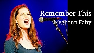 REMEMBER THIS - Meghann Fahy (Kerrigan-Lowdermilk)