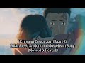 Uchiyaan Dewaraan (Baari 2) Bilal Saeed & Momina Mustehsan Song (Slowed & Reverb)