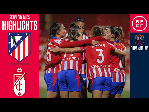 Resumen | Copa de la Reina |  Atlético de Madrid 3-2 Granada CF | Vuelta semifinales