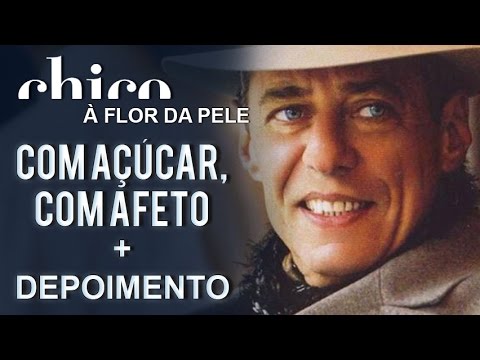 Chico Buarque: Com Açucar, Com Afeto (DVD A Flor da Pele)