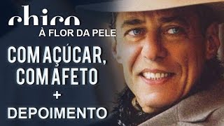Chico Buarque: Com Açucar, Com Afeto (DVD A Flor da Pele)