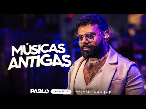 PABLO - SÓ AS MELHORES MÚSICAS ANTIGAS