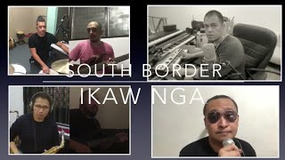 Ikaw Nga - South Border ECQ Jam