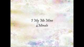 4Minute - I My Me Mine [Han &amp; Eng]