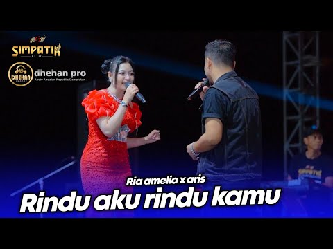 RINDU AKU RINDU KAMU - RIA AMELIA X ARIS - LIVE SIMPATIK MUSIC DHEHAN PRO AUDIO - SENDANG DAWUNG