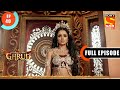 Garud Becomes Kadru S Slave Dharm Yoddha Garud Ep 40 Full Episode 28 Apr 2022
