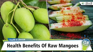 Health Benefits Of Raw Mangoes (Kachhi Kairi)