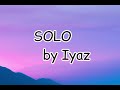 Iyaz - Solo (Lyrics / Lyrics Video)