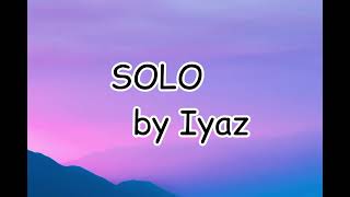 Iyaz - Solo (Lyrics / Lyrics Video)
