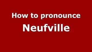 How to pronounce Neufville