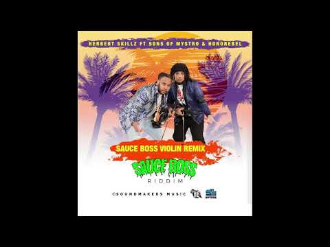 Sauce Boss Violin Remix - Herbert Skillz Ft. Honorebel, Sons Of Mystro (Official Sauce Boss Riddim)