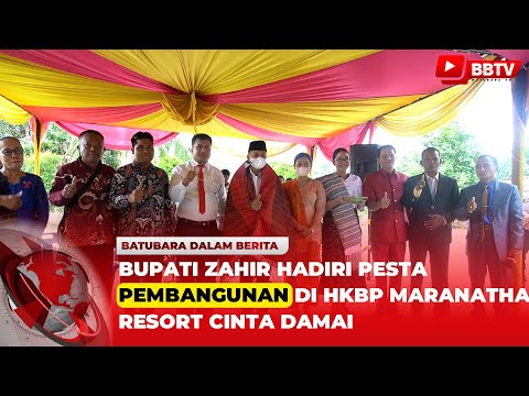 BUPATI ZAHIR HADIRI PESTA PEMBANGUNAN DI HKBP MARANATHA RESORT CINTA DAMAI