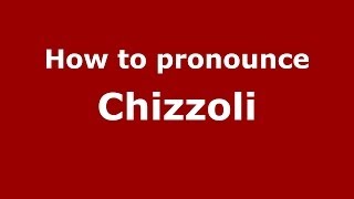 How to pronounce Chizzoli