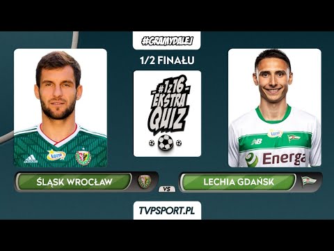 #1z16 Ekstraquiz, 1/2 finału: Śląsk Wrocław – Lechia Gdańsk