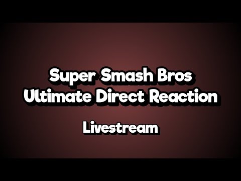 [Livestream] SSBU Direct Reaction (ft. Discord Fellas)