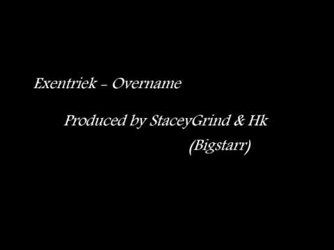 Xcentriek - Overname (Produced by StaceyGrind & HK) Bigstarr