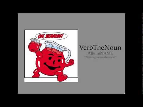 Verb The Noun - nothingevenmakessense