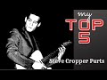 My Top 5 - Steve Cropper Parts