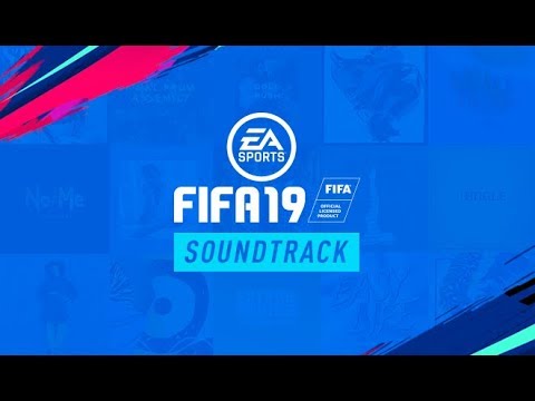 FIFA 19 - FULL SOUNDTRACK