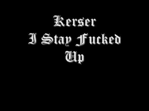 Kerser - I Stay Fucked Up!