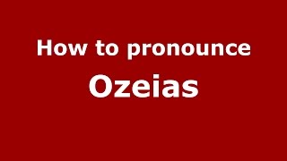 How to pronounce Ozeias
