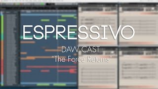 Video thumbnail for Espressivo DAWcast - The Force Returns by Sonokinetic BV