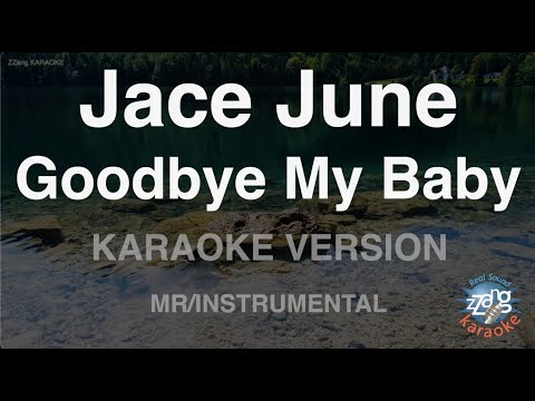 Jace June-Goodbye My Baby (MR/Instrumental) (Karaoke Version)