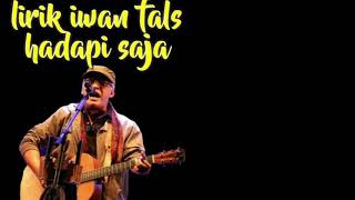 Download lagu Lirik iwan fals hadapai saja (lirik musik) mp3 Download lagu Lirik iwan fals hadapai saja (lirik musik) mp3