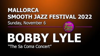 BOBBY LYLE - Full Concert - Live in Spain 2022 @ 9th Mallorca Smooth Jazz Festival