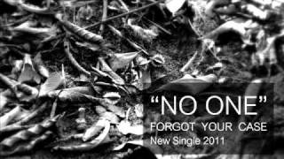 FORGOT YOUR CASE - NO ONE [New Single]