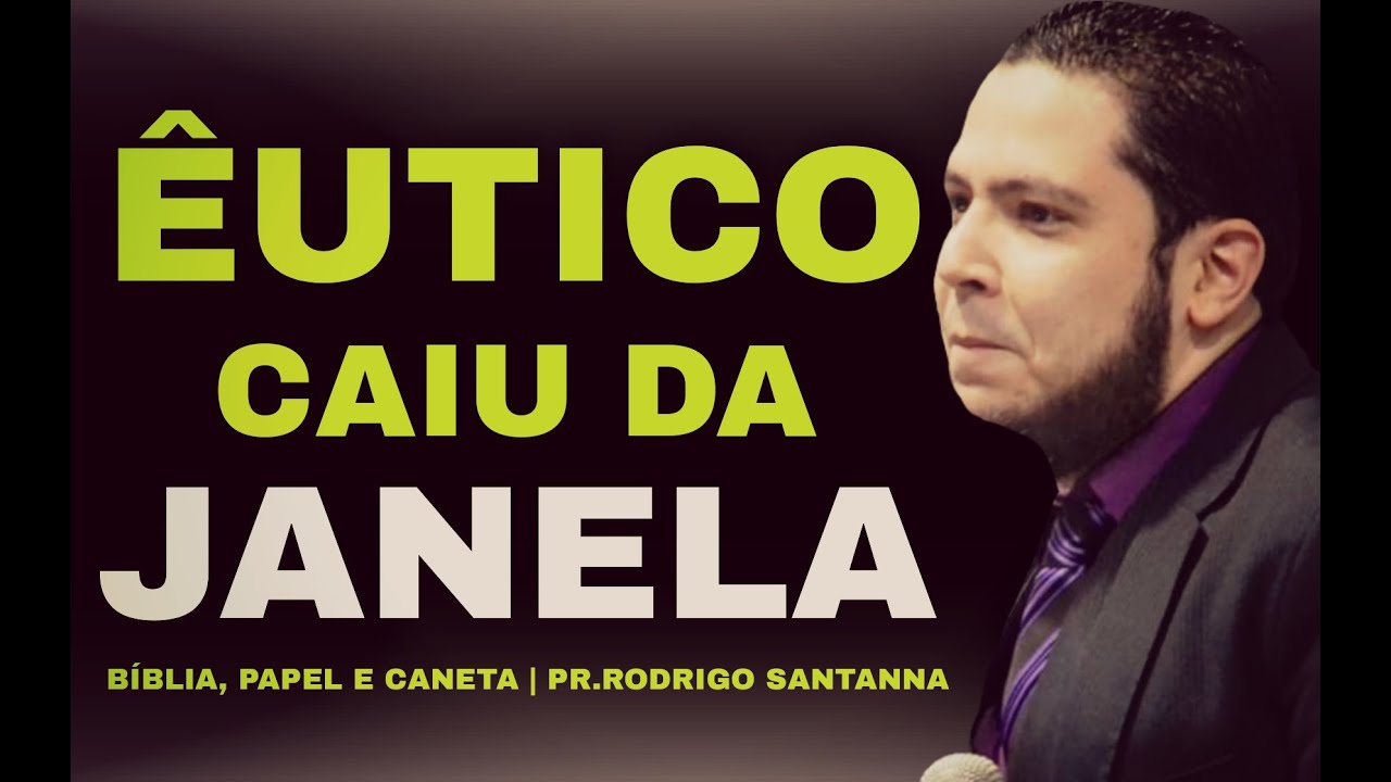 EUTICO CAIU DA JANELA | BÍBLIA,PAPEL,E CANETA | PR.RODRIGO SANTANNA