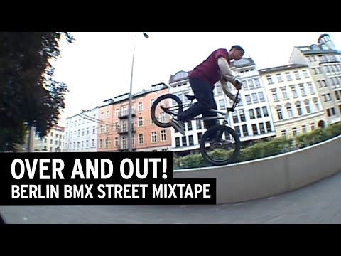 Over And Out! – Berlin BMX Street Mixtape
