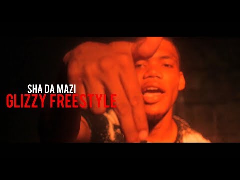 Sha da mazi - Glizzy freestyle (Dir. By Kapomob Films)