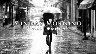 Sunday Morning - Travis Garland