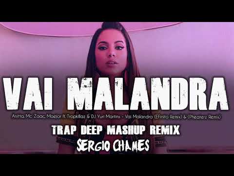 Anitta, Mc Zaac, Maejor ft. Tropkillaz & DJ Yuri Martins - Vai Malandra (Sergio Chames Mashup Remix)