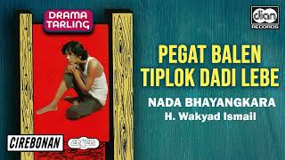 Download lagu H. Wakyad Ismail - Pegat Balen Tiplok Dadi Lebe | Nada Bhayangkara | Drama Tarling |  Audio mp3