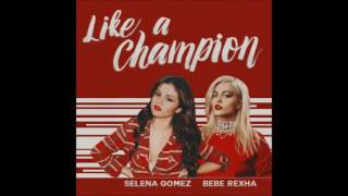 Selena Gomez - Like a Champion ft. Bebe Rexha