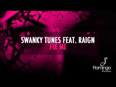 Swanky Tunes Feat. Raign - Fix Me (Radio Edit) [Flamingo Recordings]