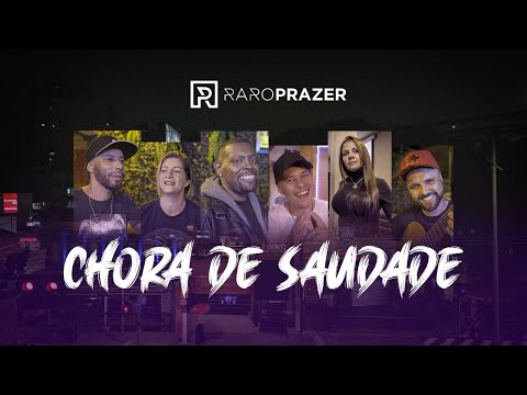 Chora De Saudade - Raro Prazer