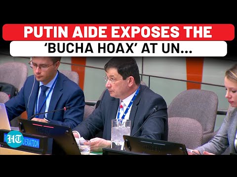 Russia’s ‘Bucha Massacre’ Counter At UN, ‘Monstrous Provocation By Ukraine & British Backers To…’