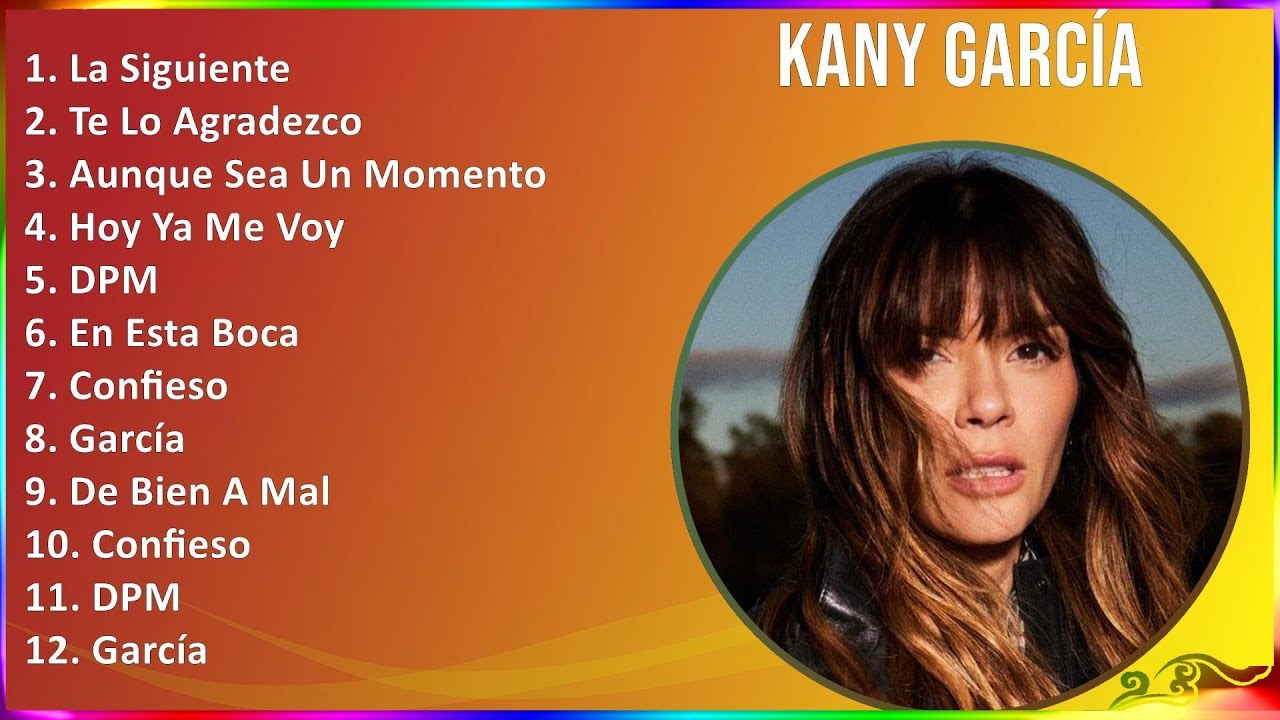 Kany García 2024 MIX Grandes Exitos - La Siguiente, Te Lo Agradezco, Aunque Sea Un Momento, Hoy ...