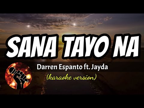 SANA TAYO NA - DARREN ESPANTO FT. JAYDA (karaoke version)