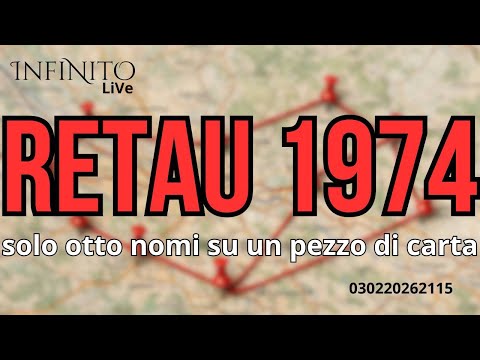 RETAU 1974, solo otto nomi su un pezzo di carta - INFINITO live