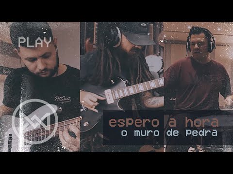 Espero A Hora - O Muro de Pedra
