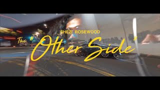 Shezi Rosewood - “Other Side” Official Video
