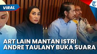 EKS Art Lain Mantan Istri Andre Taulany Buka Suara, Nyatakan KTP dan Gajinya Masih Ditahan
