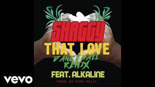 Shaggy - That Love (Dancehall Remix) [Audio] ft. Alkaline