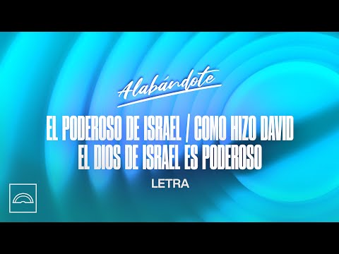El Poderoso de Israel / Como Hizo David / El Dios de Israel es Poderoso - Alabándote (Letra)
