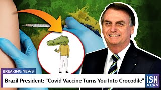Brazil President: Covid Vaccine Turns You Into Crocodile