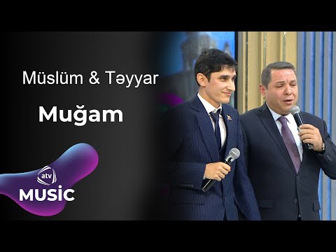 Müslüm & Təyyar  - Muğam